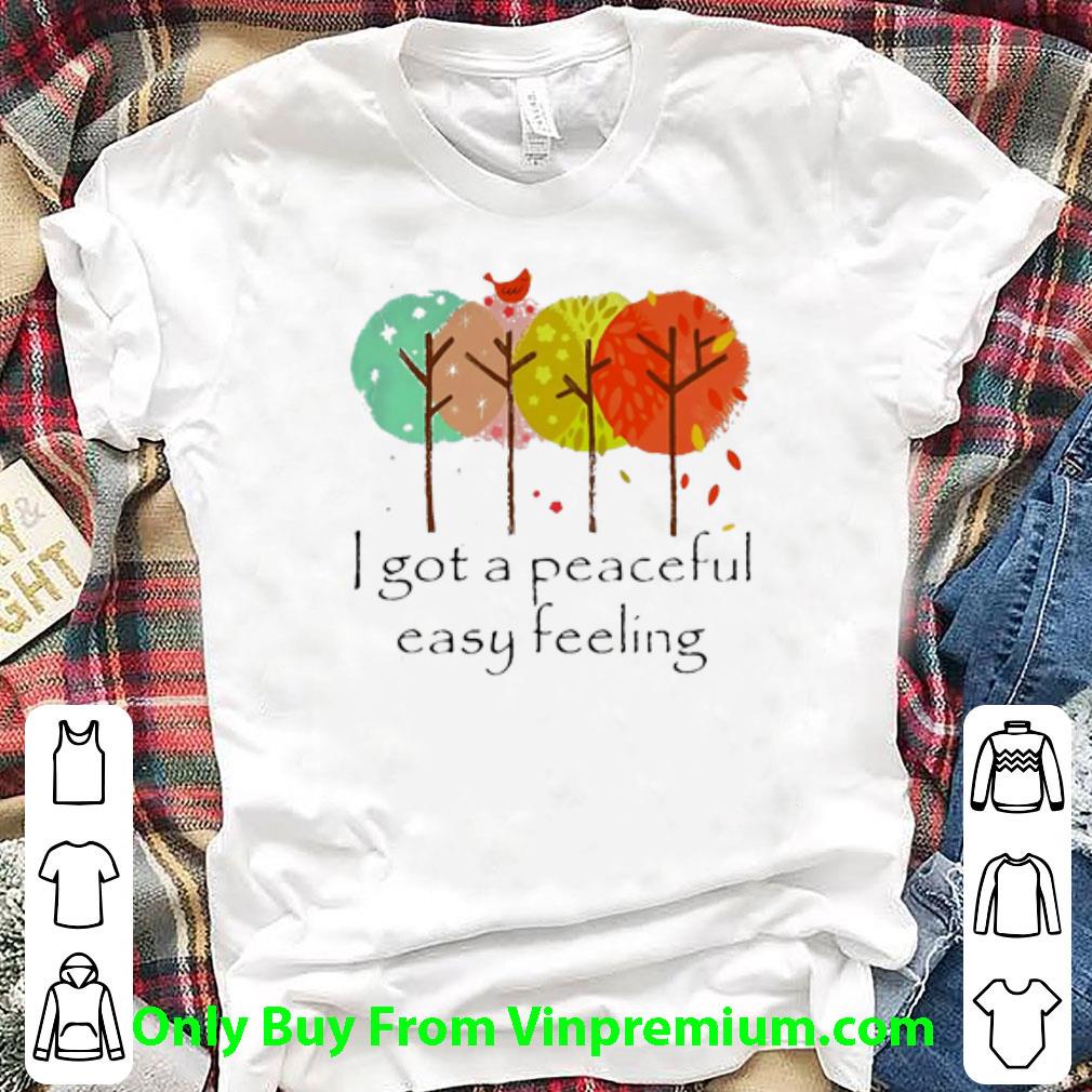 Premium I Got A Peaceful Easy Feeling Trees Color Bird shirt 6