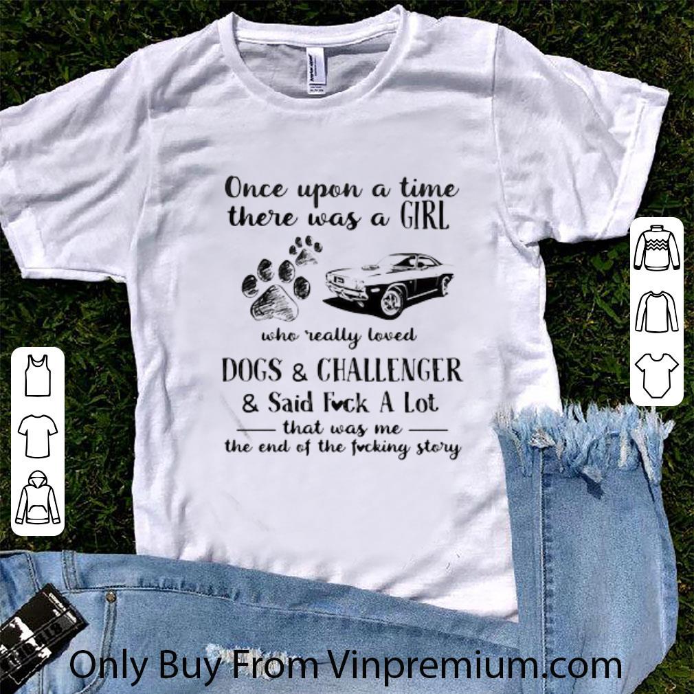 Hot Once Upon A Time There Was A Girl Who Really Loved Dogs And Challenger shirt 6