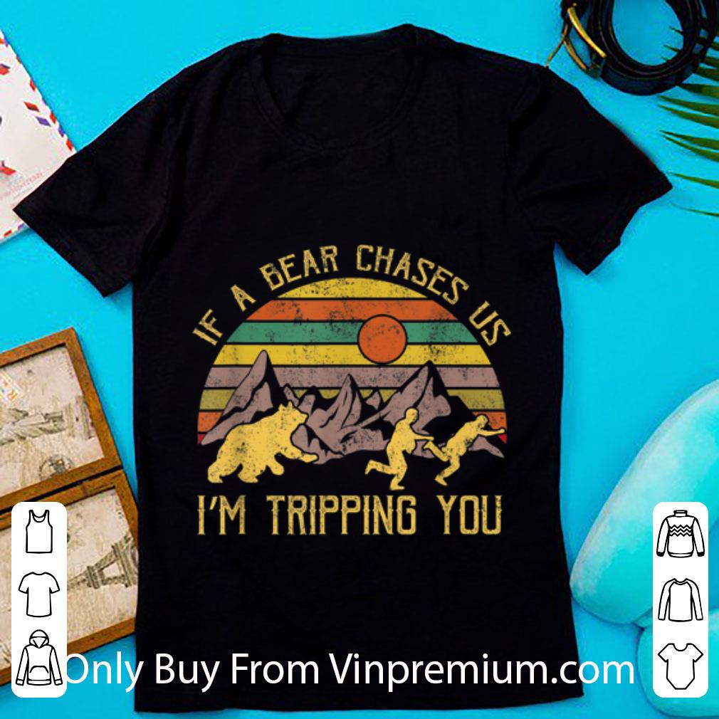 Awesome Vintage If A Bear Chase Us I'm Tripping You Camping shirt 6