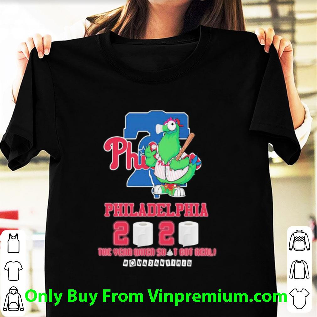 Nice Philadelphia Phillies 2020 The Year When Shit Got Real Quarantine Coronavirus shirt 7