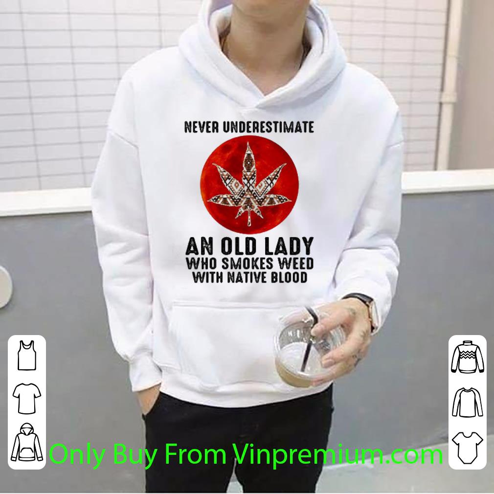 Nice Never Underestimate An Old Lady Who Smokes Weed With Native Sunset shirt