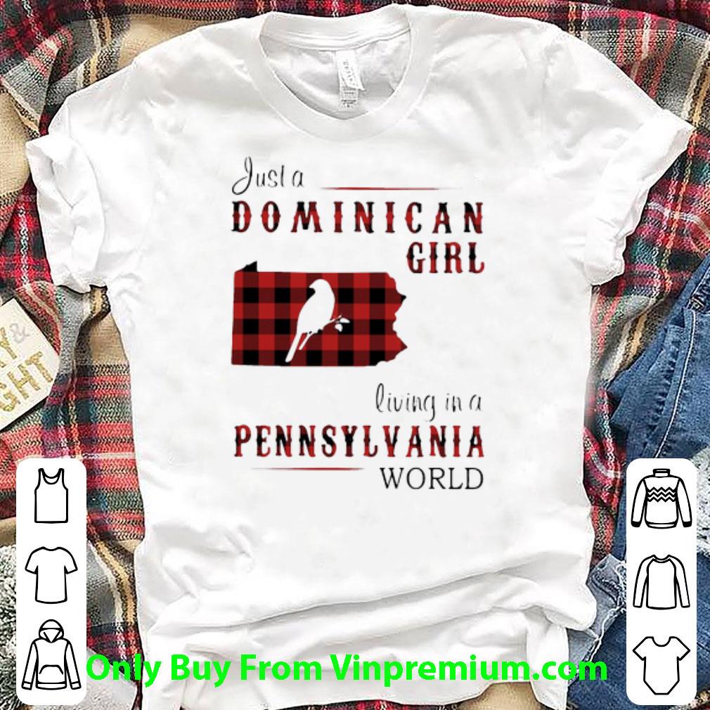 Original Just A Dominican Girl Living In A Pennsylvania World Map shirt 7