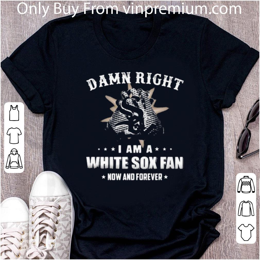 Hot Damn Right I Am A Chicago White Sox Baseball Fan Now And Forever shirt 6