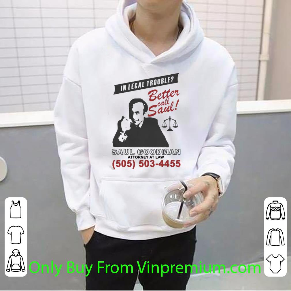 Awesome In Legal Trouble Better Call Saul Goodman Attorney shirt
