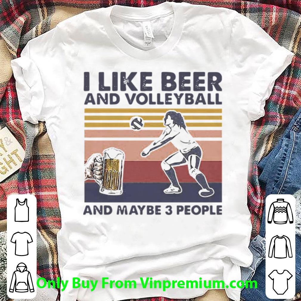 Nice Vintage I Like Beer And Volleyball And Maybe 3 People shirt 7