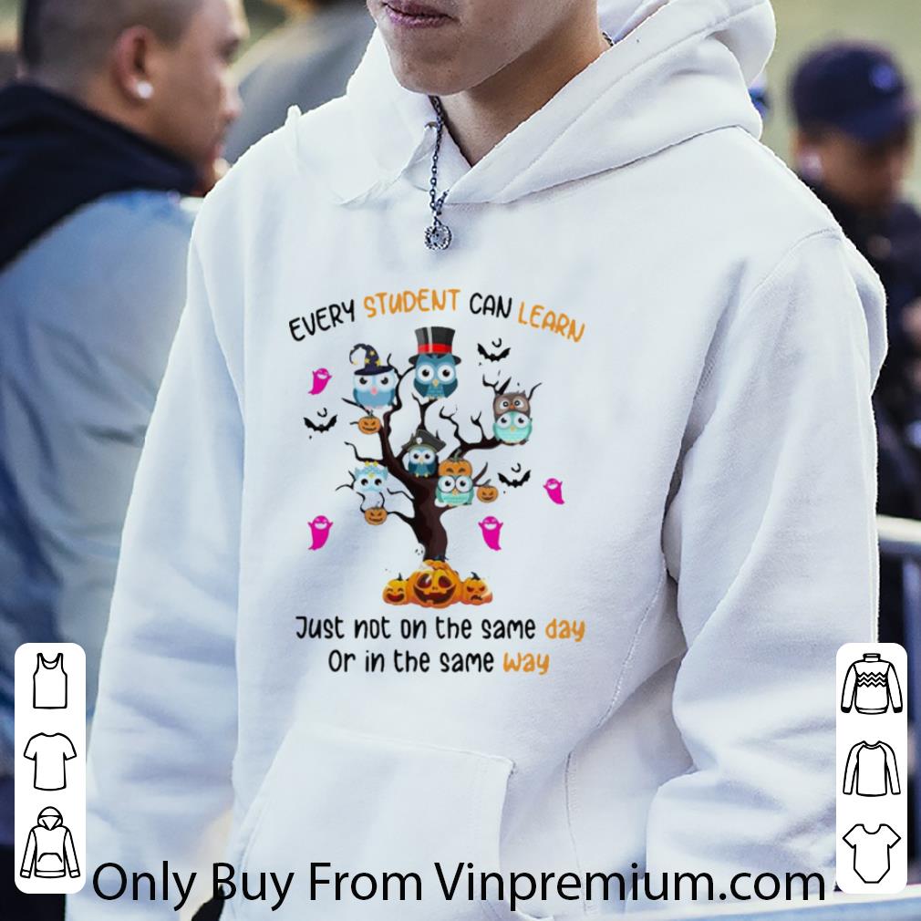 Hot Owls Every Student Can Learn Just Not On The Same Day Halloween shirt