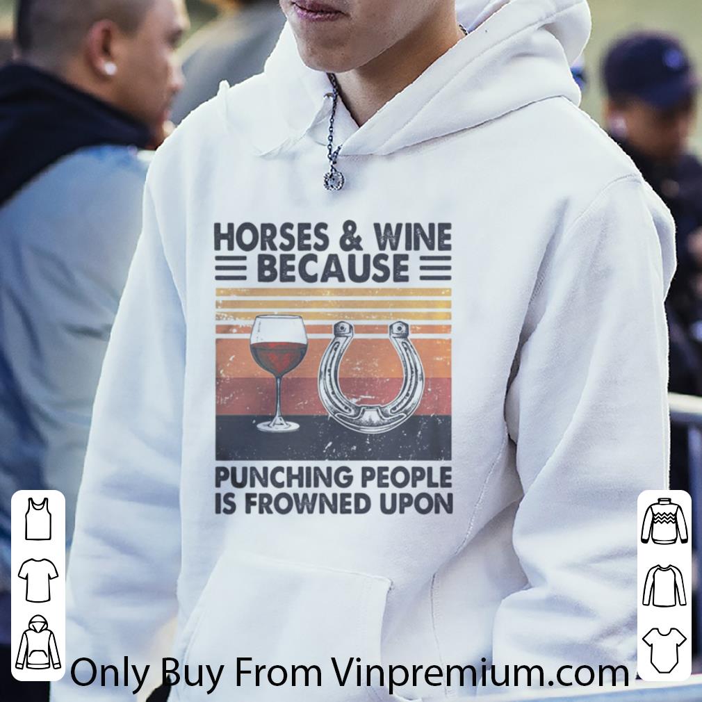 Hot Vintage Horses And Wine Because Punching People Is Frowned Upon shirt