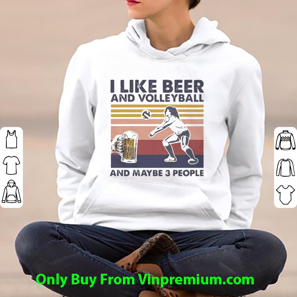 Nice Vintage I Like Beer And Volleyball And Maybe 3 People shirt