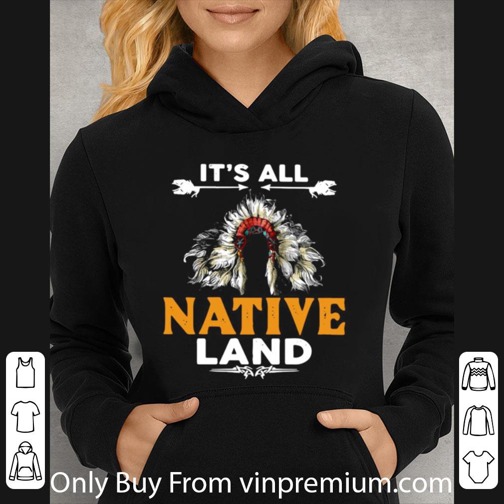 Hot It’s All Native Land shirt