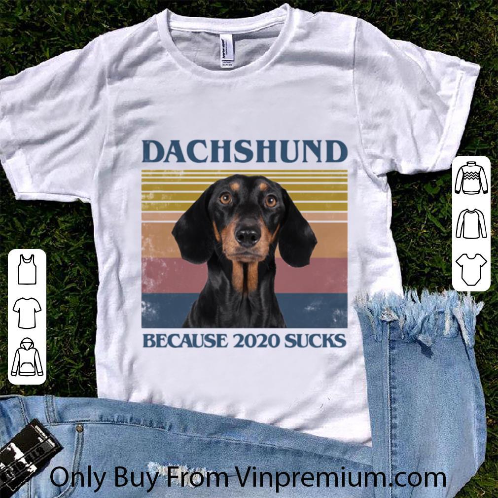 Pretty Vintage Dachshund Because 2020 Sucks shirt 7