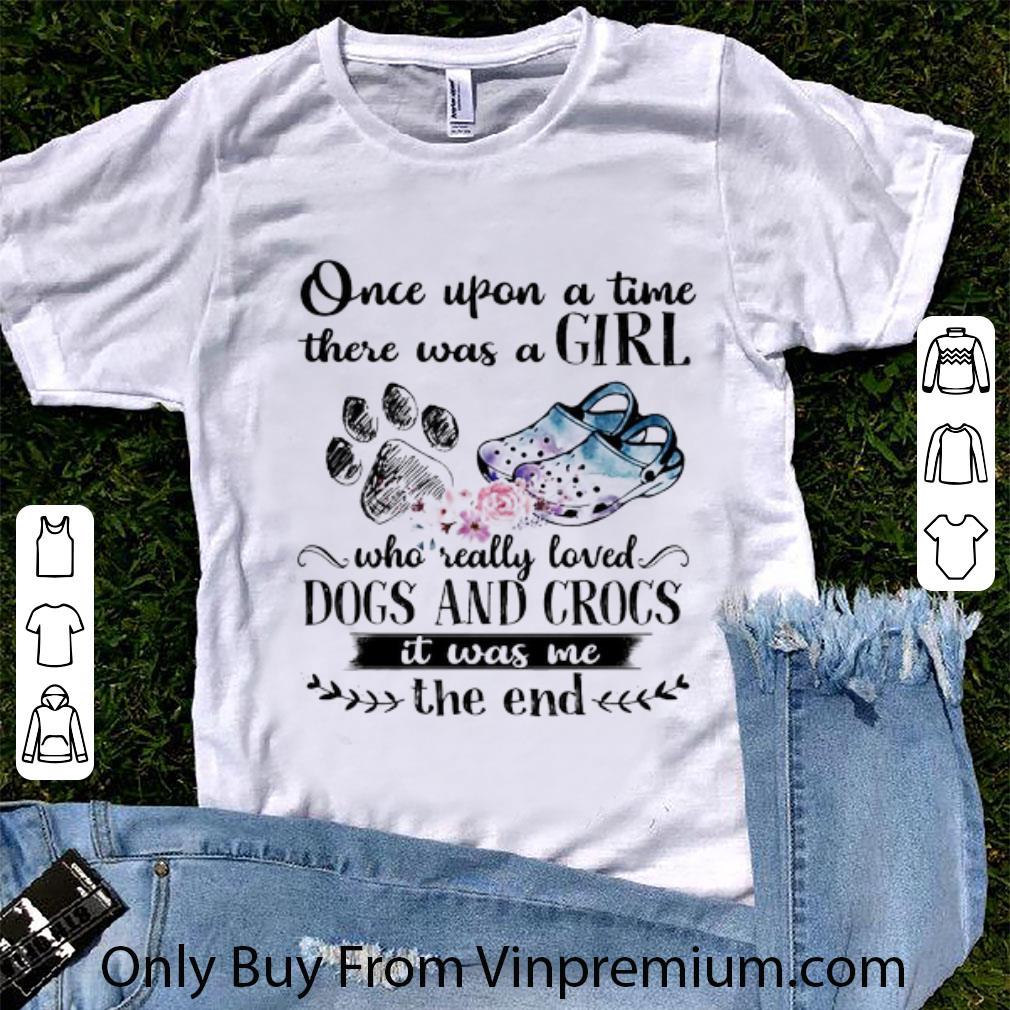 Official Once Upon A Time There Was A Girl Who Really Loved Dog And Crocs It Was Me shirt 7
