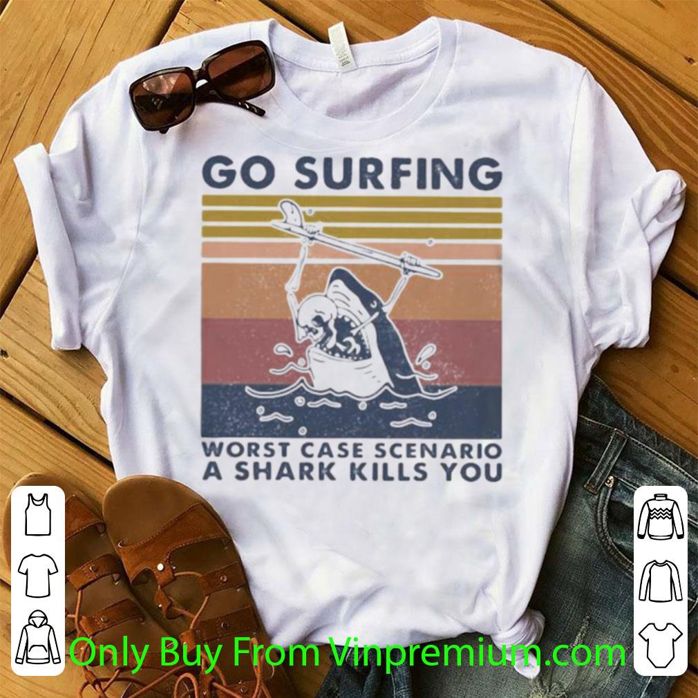 Top Vintage Go Surfing Worst Case Scenario A Shark Kills You shirt 7