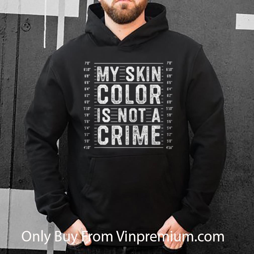 Top My Skin Color Is Not A Crime Black Lives Matter Empowerment shirt