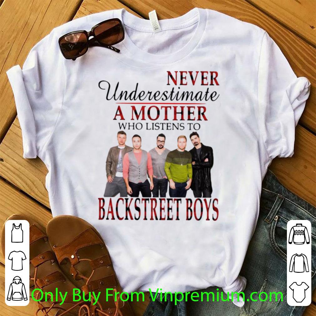 Awesome Never Underestimate A Mother Who Listens To Backstreet Boys Band shirt 7