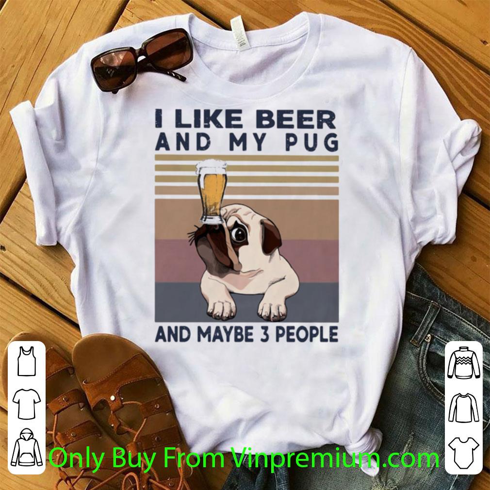 Great Vintage I Like Beer And My Pug And Maybe 3 People shirt 7