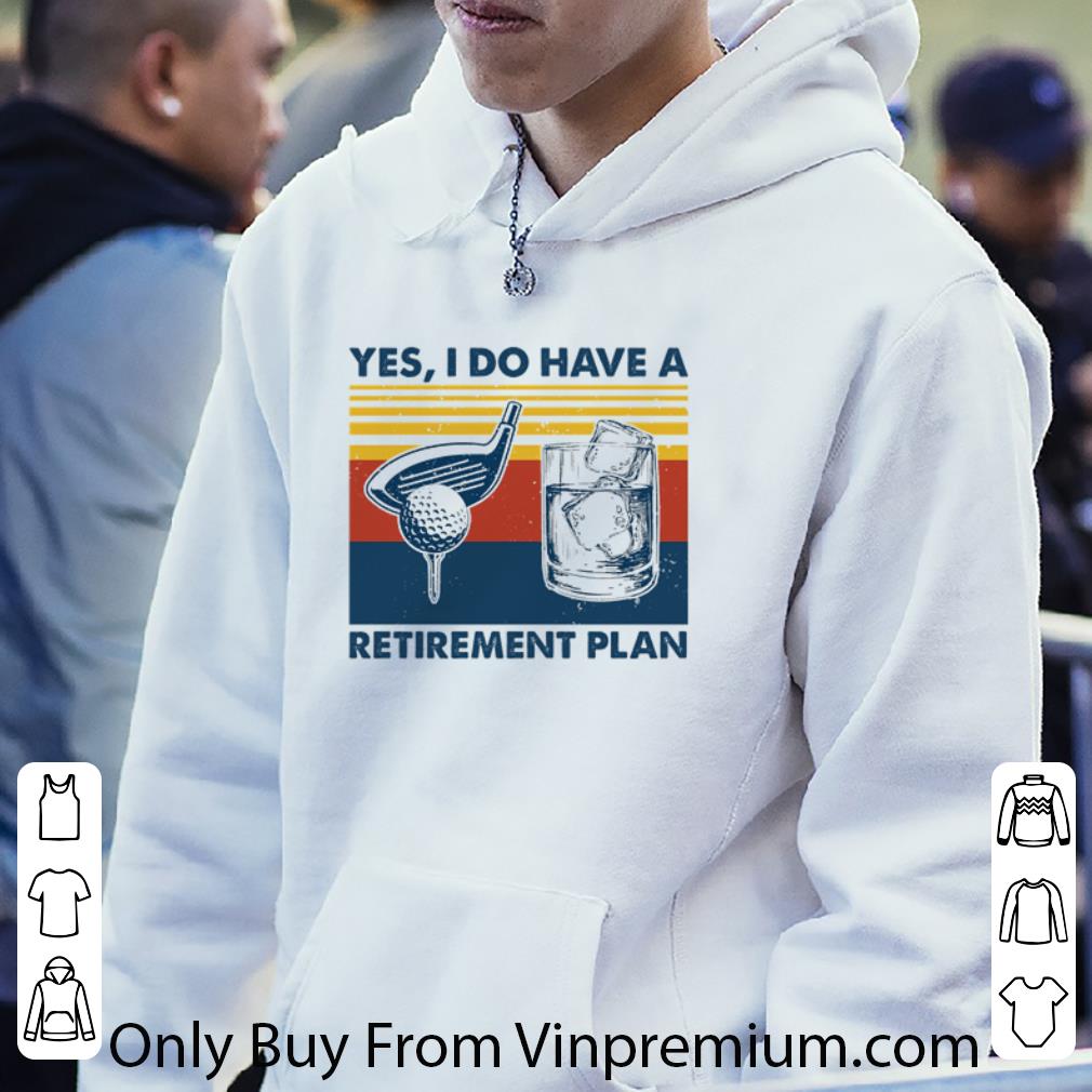 Hot Vintage Golf Yes I Do Have A Retirement Plan shirt 7 Hot Vintage Golf Yes I Do Have A Retirement Plan shirt