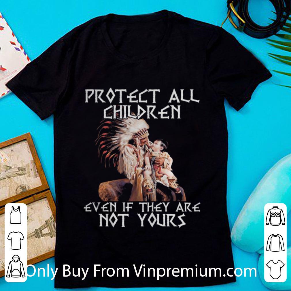 Top Protect All Children Even If They Are Not Yours Problem shirt 6