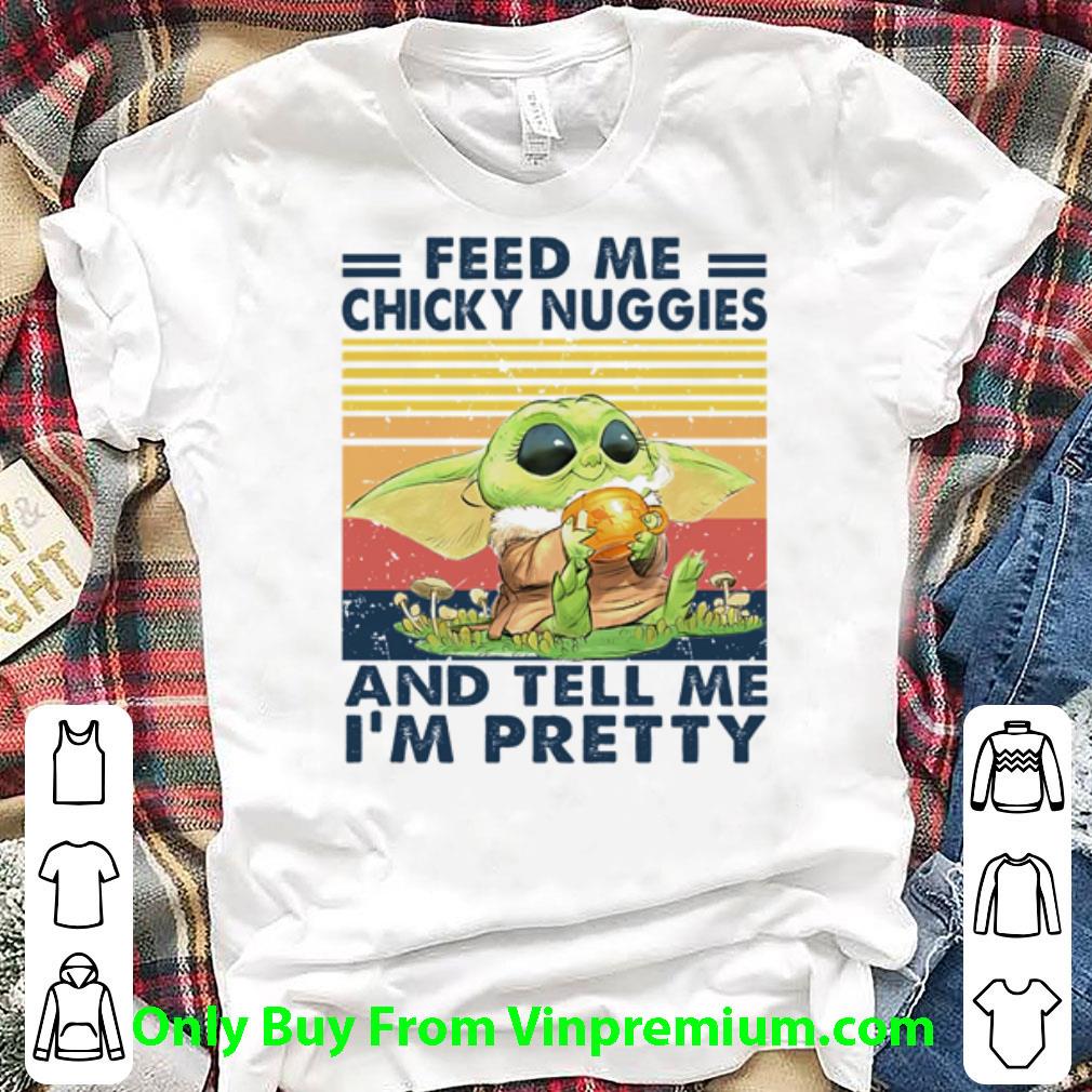 Original Baby Yoda Feed Me Chicky Nuggies And Tell Me I’m Pretty Vintage Star Wars shirt 6