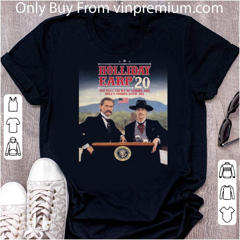 Pretty Tombstone Wyatt Earp And Doc Holliday Holiday Earp 2020 You Tell ’em Were Coming shirt 6