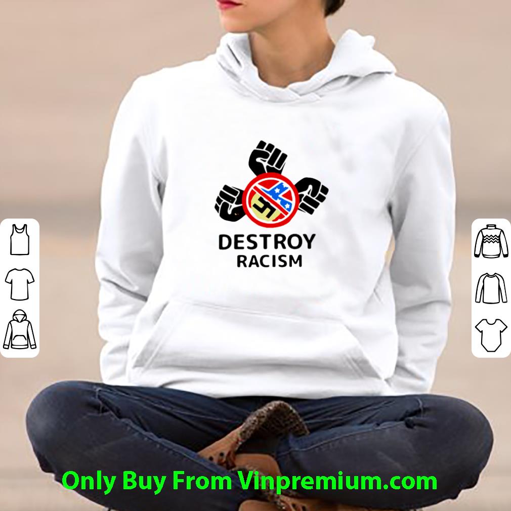 Premium Destroy Racism shirt