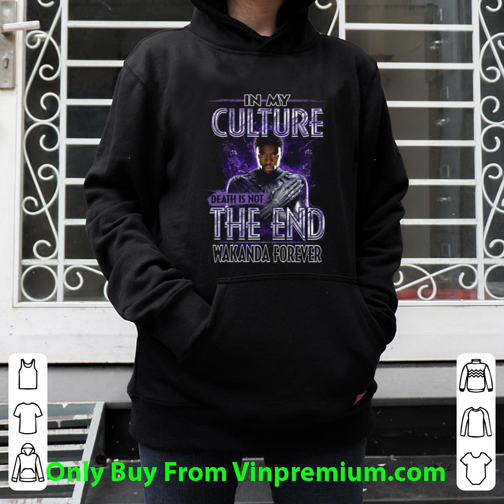 Original Chadwick Boseman In My Culture Death Is Not The End Wakanda Forever shirt