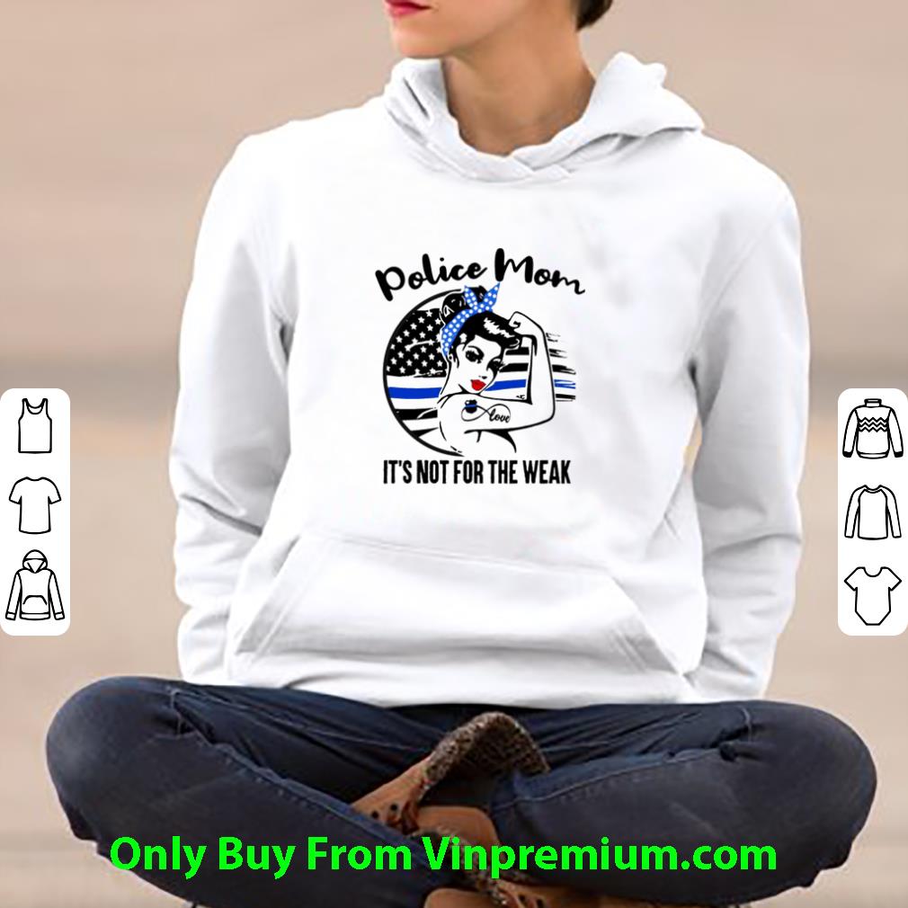 Original Thin Blue Line Police Mom It’s Not For The Weak shirt