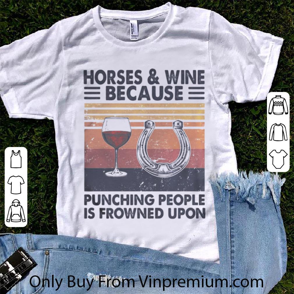 Hot Vintage Horses And Wine Because Punching People Is Frowned Upon shirt 7