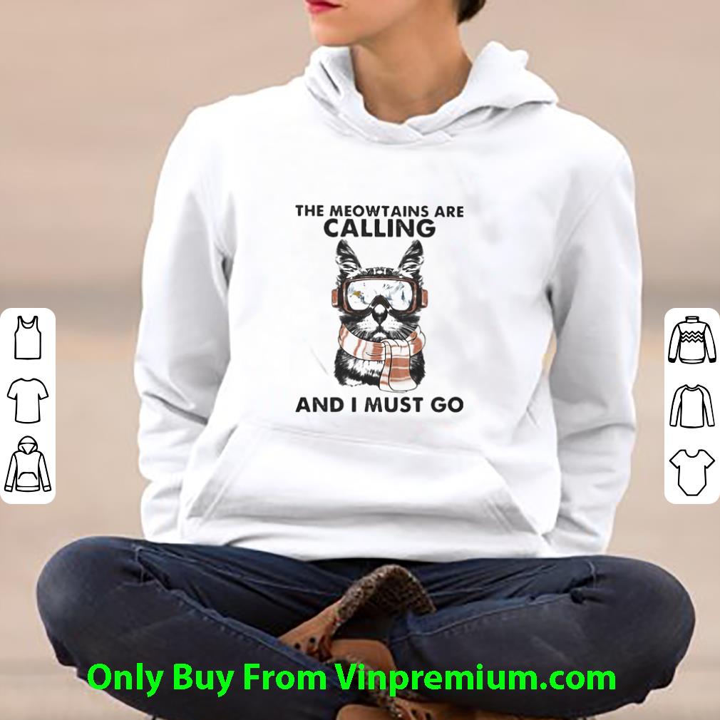 Nice The Meowtains Are Calling And I Must Go shirt