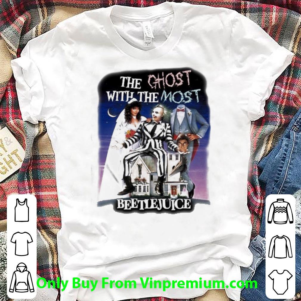 Premium The Ghost With The Most Beetlejuice shirt 7