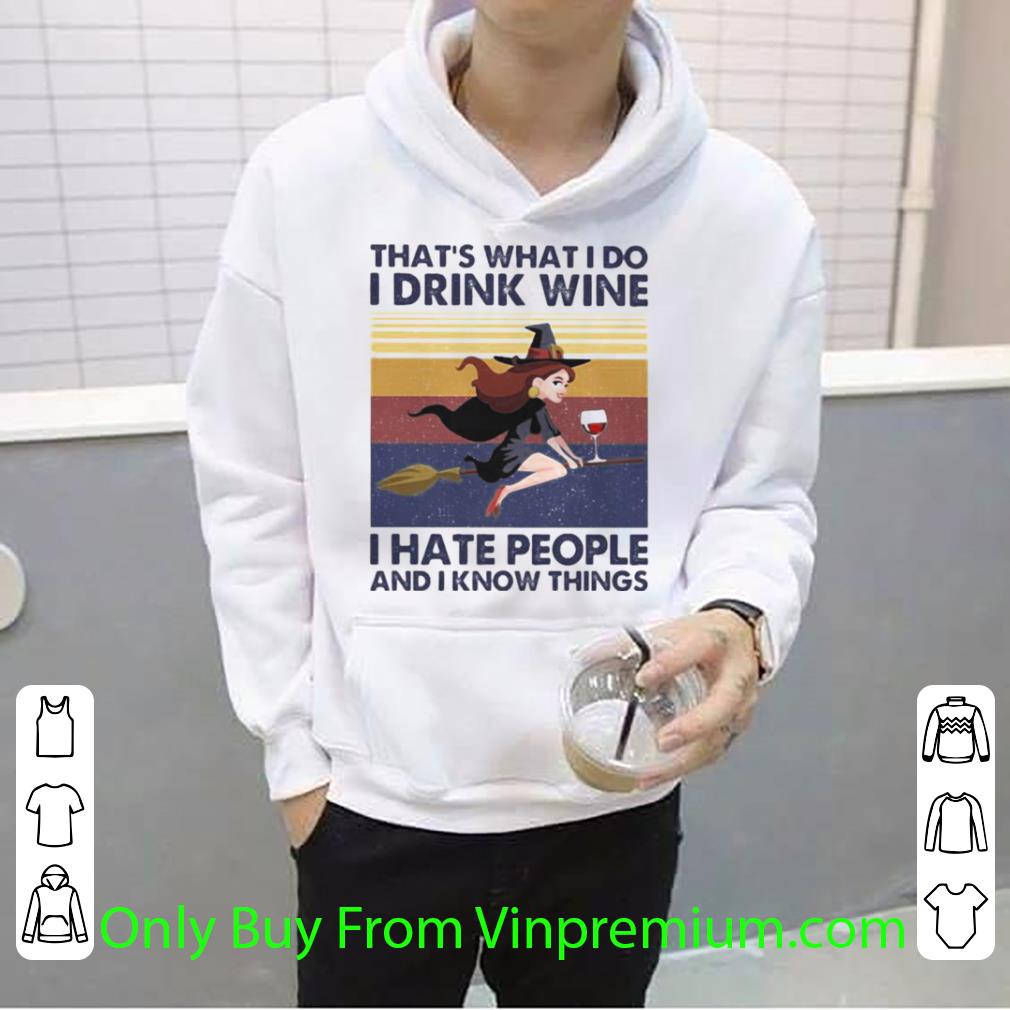 Top Vintage That’s What I Do I Drink Wine I Hate People And I Know Things Witch shirt 7 Top Vintage That’s What I Do I Drink Wine I Hate People And I Know Things Witch shirt