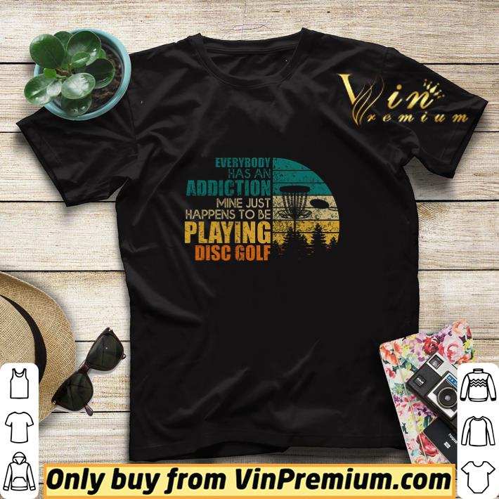 Everybody Has An Addiction Mine Just Happens To Be Playing Disc Golf shirt sweater 7 Everybody Has An Addiction Mine Just Happens To Be Playing Disc Golf shirt sweater