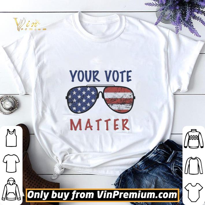 Your vote matter President 2020 shirt sweater 7