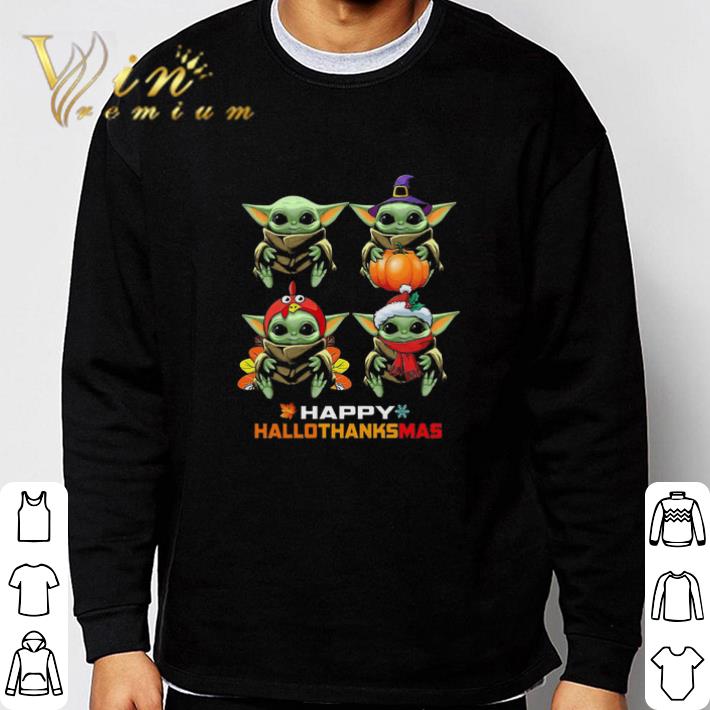 Top Baby Yoda Happy Hallothanksmas Happy Halloween And Merry Christmas tshirt sweatshirt