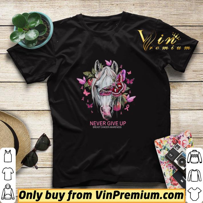 Horse And Butterfly Never Give Up Breast Cancer Awareness shirt sweater