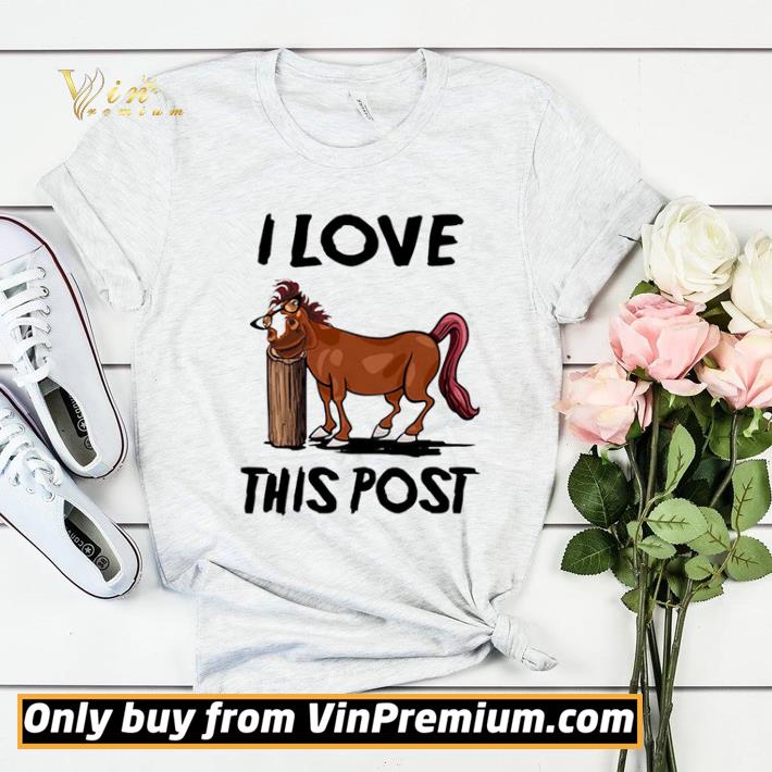 Horse I Love This Post shirt sweater 7 Horse I Love This Post shirt sweater