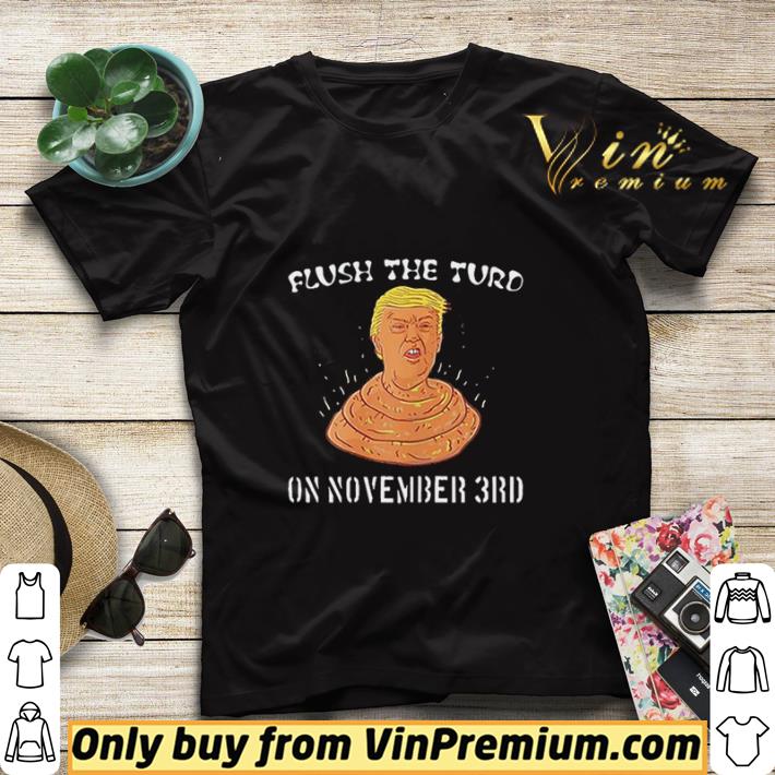 Flush The Turd On November 3rd Anti President Trump Poo 2020 shirt sweater 7 Flush The Turd On November 3rd Anti President Trump Poo 2020 shirt sweater