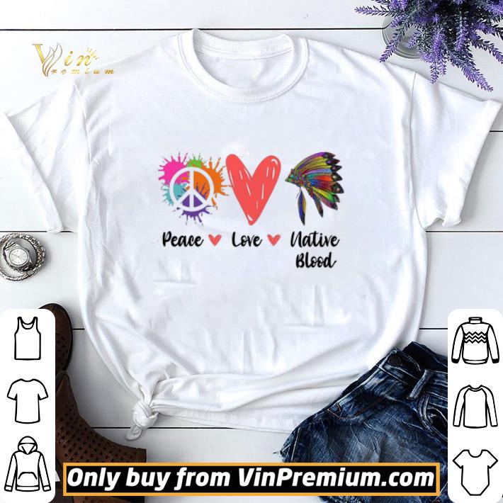 Peace Love Native Blood shirt sweater 6