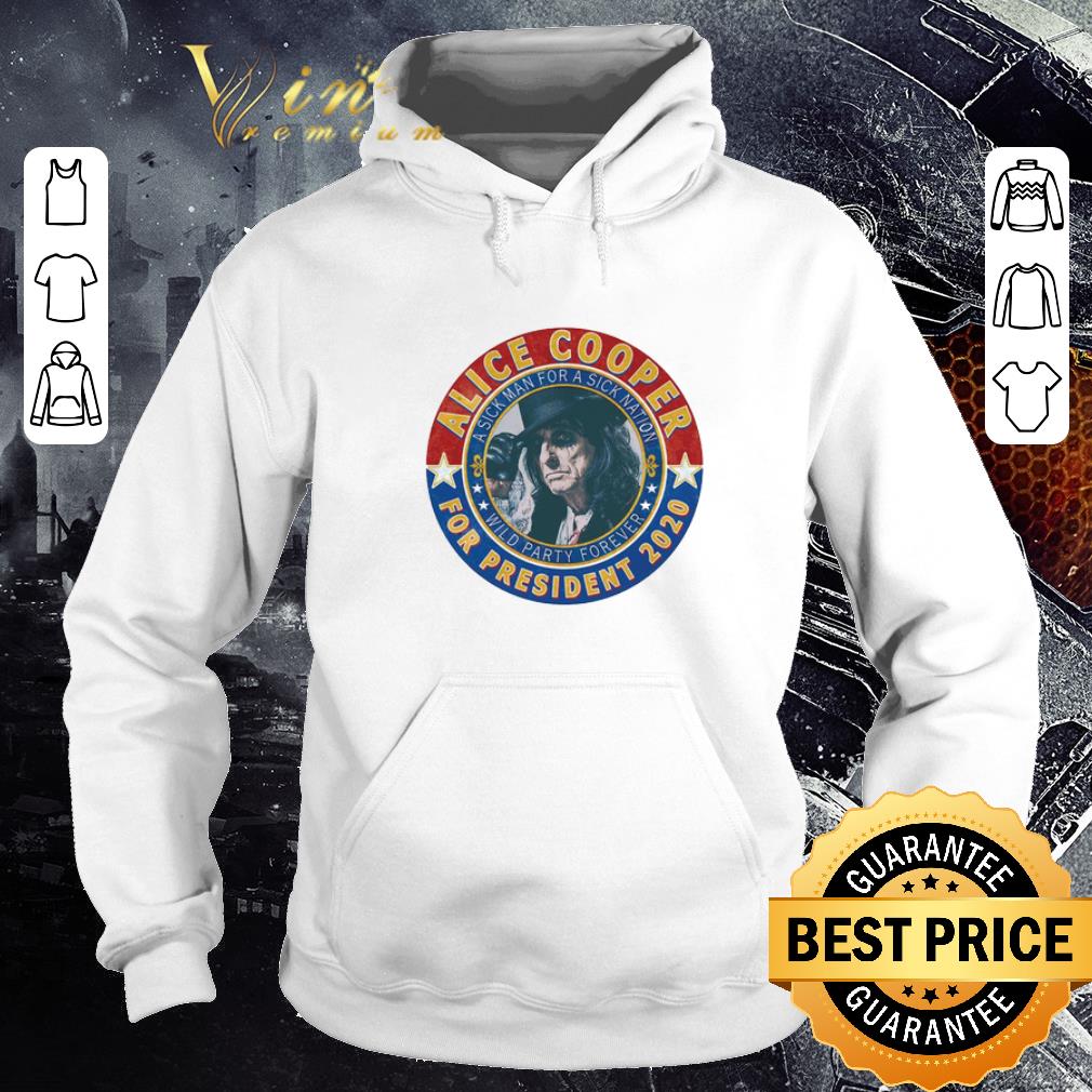 Alice Cooper a sick man for a sick nation For President 2020 shirt
