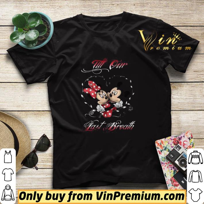 Mickey Mouse And Minne Mouse Heart Till Our Last Breath shirt sweater