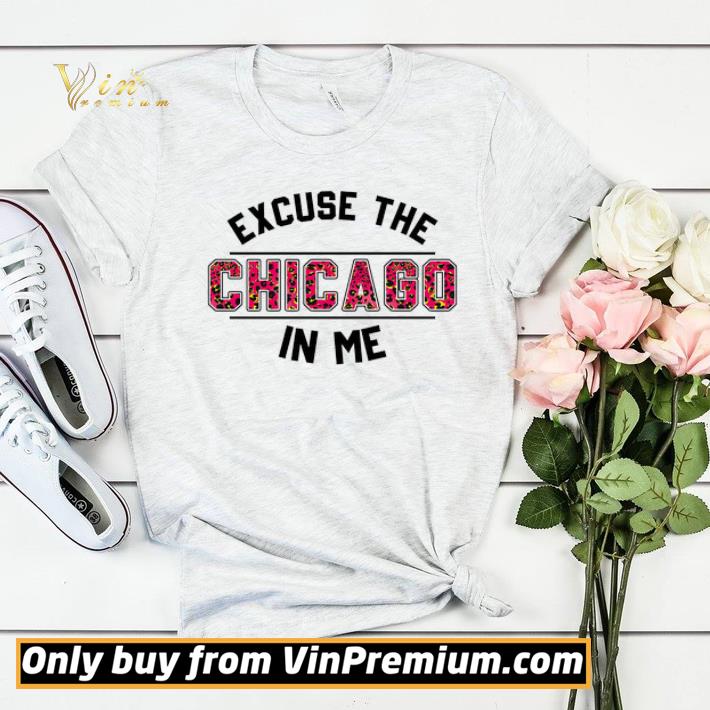 Excuse The Chicago In Me shirt sweater 7 Excuse The Chicago In Me shirt sweater