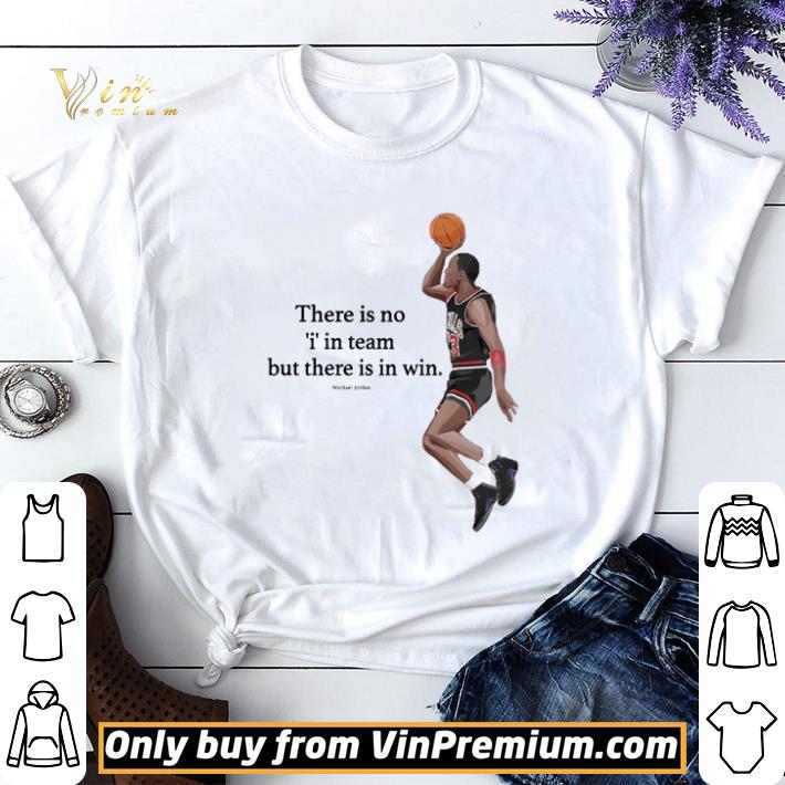Michael Jordan there is no I in team but there is in win shirt sweater 6