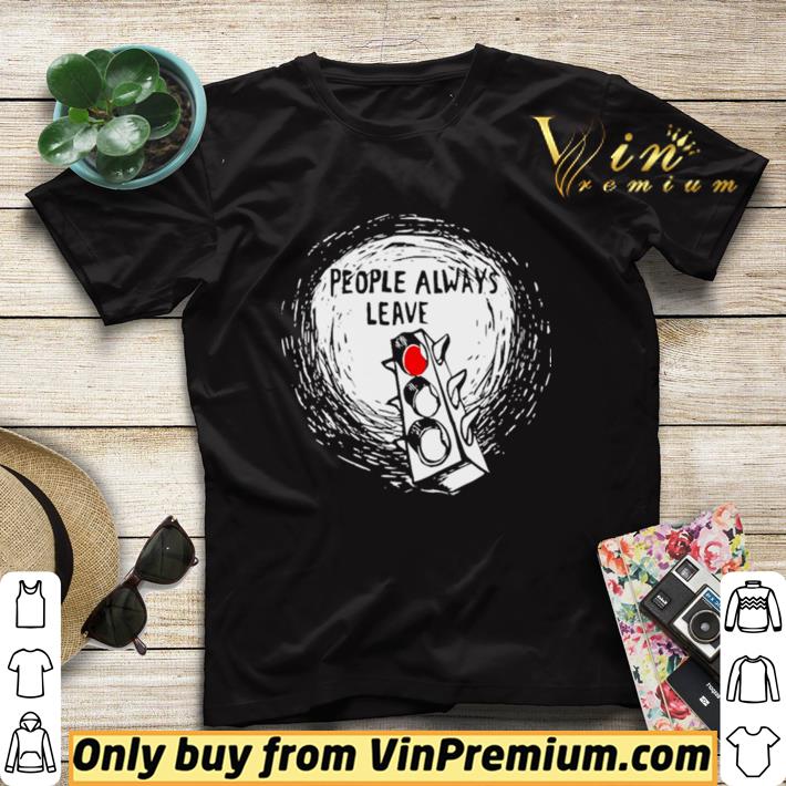 Original People Always Leave shirt sweater