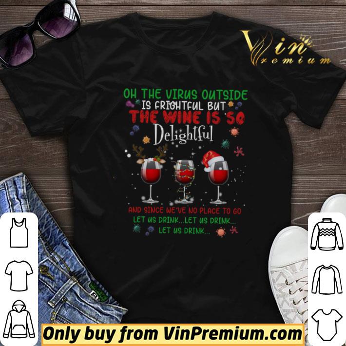 On The Virus Outside Is Frighful But The Wine Is So Delightful Merry Christmas shirt sweater 7