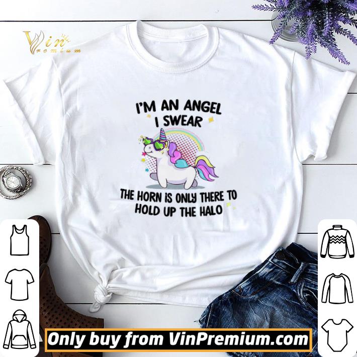 Unicorn I'm An Angles I Swear The Horn Is Only There To Hold Up The Halo shirt sweater 6