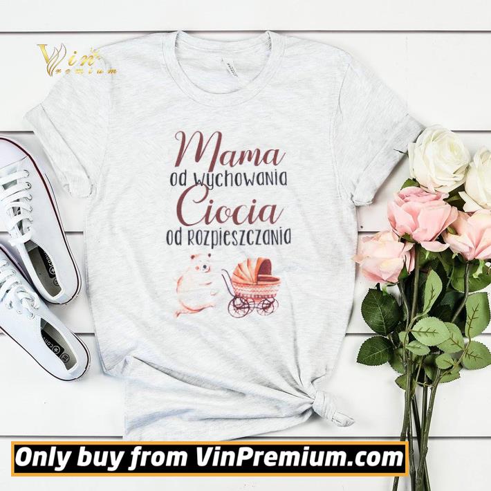 Awesome Bear Mama Od Wychowania Ciocia Od Rozpieszczania shirt sweater 7 Awesome Bear Mama Od Wychowania Ciocia Od Rozpieszczania shirt sweater
