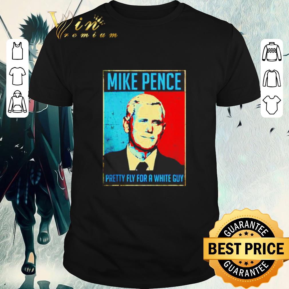 Awesome Mike Pence Vice President pretty fly for a white guy shirt 6