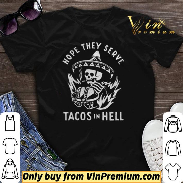 Nice Skeleton hope they serve tacos in hell shirt sweater 7