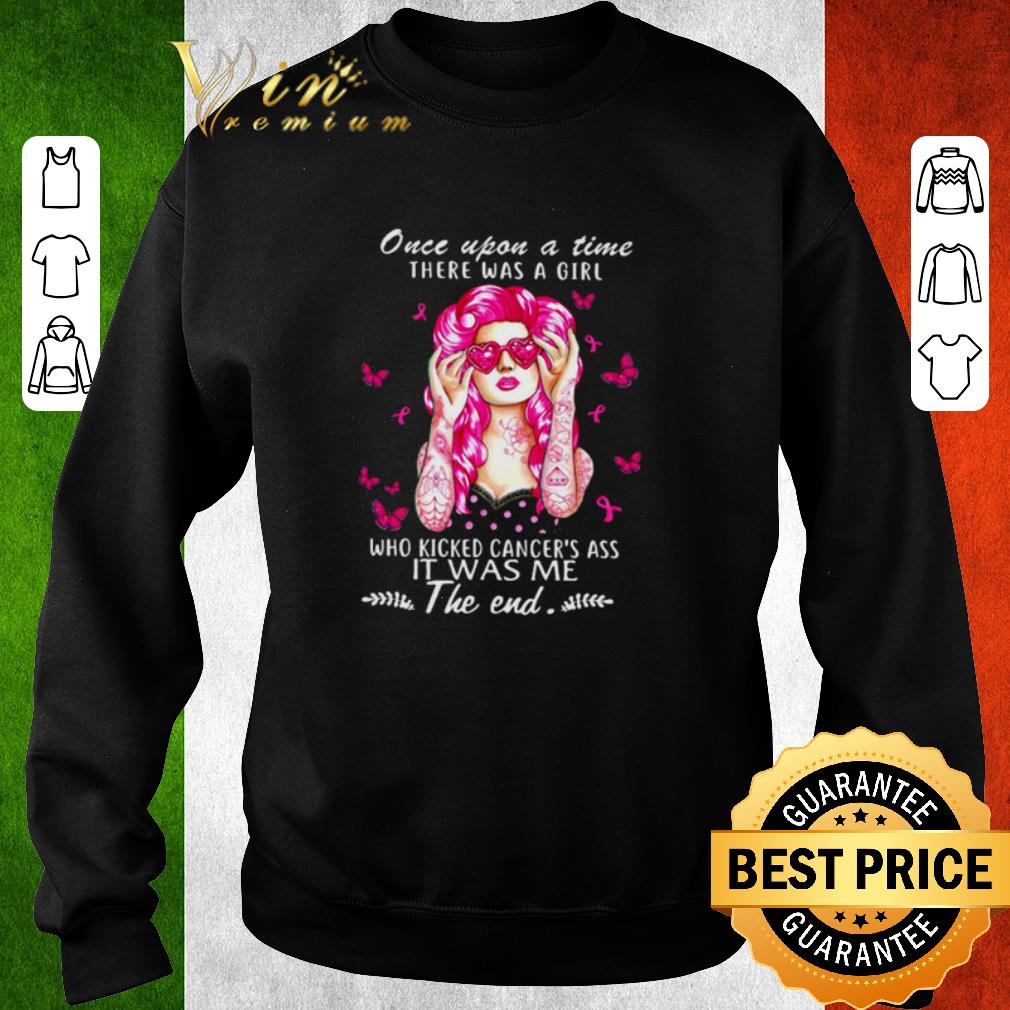 Nice Once upon a time there was a girl who kicked cancer’s ass it was me shirt 7 Nice Once upon a time there was a girl who kicked cancer’s ass it was me shirt