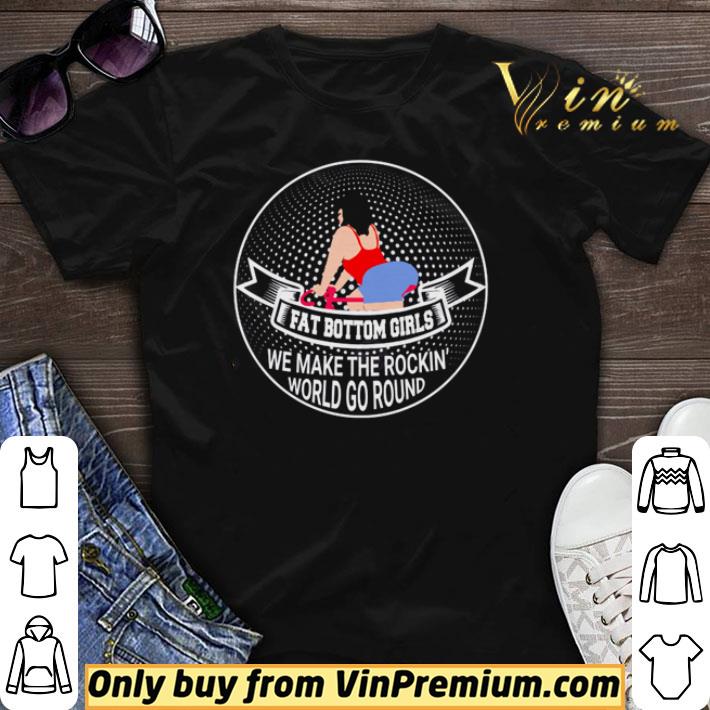 Top Fat bottom girls we make the rockin’ world go round shirt sweater 6