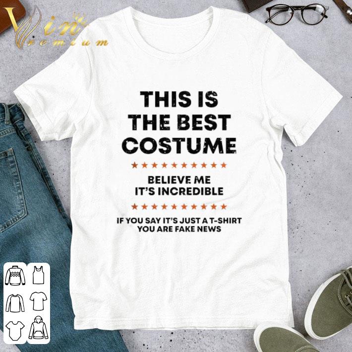 This is the best costume believe me it’s incredible fake news shirt 7